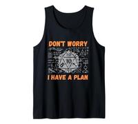 Don't Worry I Have A Plan Funny RPG Gamer Players Roll Dice Tank Top