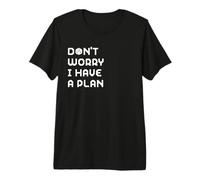 Don't Worry I Have A Plan Gamer RPG Role Playing D20 Dice Premium T-Shirt
