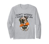 Don't Worry. I Have a Plan. Long Sleeve T-Shirt