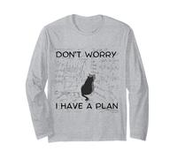 Don't Worry. I Have a Plan. Long Sleeve T-Shirt