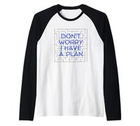 Don't Worry. I Have a Plan. Raglan Baseball Tee