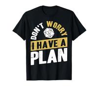 Don't Worry I Have A Plan T-Shirt