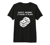 Don't Worry I Have a Plan with dice Premium T-Shirt