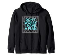 Don't worry. I have a plan. Zip Hoodie