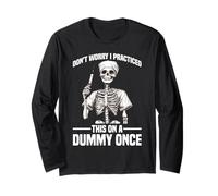 Don't Worry I Practiced This On A Dummy Once - Long Sleeve T-Shirt
