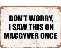 Don't Worry, I Saw This ON MACGYVER Once 12 X 8 Inches Retro Metal Tin Sign - Vintage Art Poster Plaque