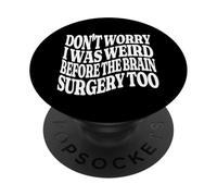 Don't Worry I was Weird Before The Brain Surgery Too Groovy PopSockets Adhesive PopGrip