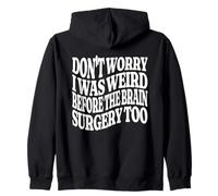 Don't Worry I was Weird Before The Brain Surgery Too Groovy Zip Hoodie