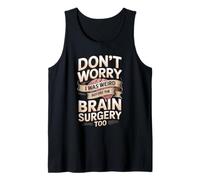 Don't Worry I was Weird Before The Brain Surgery Too Tank Top