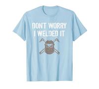 Dont Worry I Welded IT Shirt T-Shirt, Men, Baby Blue, Medium