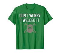 Dont Worry I Welded IT Shirt T-Shirt, Men, Kelly Green, Large