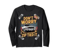 Don't Worry I Zip Tied It Funny Car Guy Overlanders Racers Long Sleeve T-Shirt