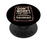 Don't Worry I Zip Tied It Funny Car Guy Overlanders Racers PopSockets Adhesive PopGrip