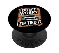 Don't Worry I Zip Tied It Funny Car Guy Overlanders Racers PopSockets Adhesive PopGrip