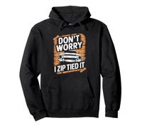 Don't Worry I Zip Tied It Funny Car Guy Overlanders Racers Pullover Hoodie