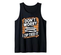 Don't Worry I Zip Tied It Funny Car Guy Overlanders Racers Tank Top
