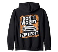 Don't Worry I Zip Tied It Funny Car Guy Overlanders Racers Zip Hoodie