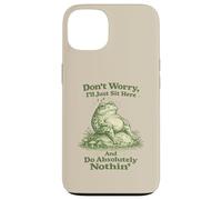 Don't Worry I'll Just Sit Here And Do Absolutely Nothin Frog Case for iPhone 13