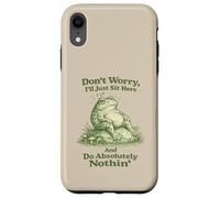 Don't Worry I'll Just Sit Here And Do Absolutely Nothin Frog Case for iPhone XR