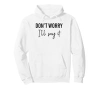 Don't worry I'll say it matching Pullover Hoodie