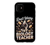Don't Worry I'm a Biology Teacher Case for iPhone 11