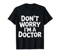 Don't Worry I'm A Doctor PhD Graduate Jokes |- Value Graphic T-Shirt, Men, Black, M
