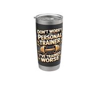 Don't Worry I'm A Personal Trainer I've Trained Worse Stainless Steel Insulated Tumbler