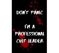 Don't Worry I'm a Professional Cult Leader Journal