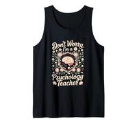 Don't Worry I'm a Psychology Teacher Tank Top