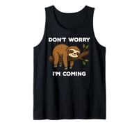 Don't Worry I'm Coming Funny Lazy Sloth Tank Top
