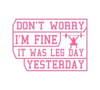 Don't Worry I'm fine it was Leg Day Yesterday Ready to Print Wall Decals Paster Paper 57.6x82.4cm It Won't Fall Off Pink