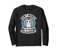 Don't Worry I'm from Cat Support Long Sleeve T-Shirt