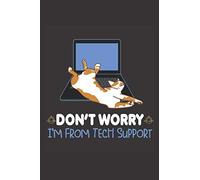 don't worry i'm from tech support: Best Notebook Journal For Book Lovers 6x9 100 Page Lined Notebook