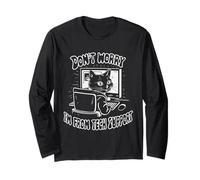 Don't Worry I'm from Tech Support Cat Long Sleeve T-Shirt