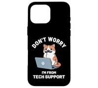 Don't Worry I'm From Tech Support Cat Man Technical Support Case for iPhone 16 Pro Max
