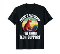Don't Worry I'm From Tech Support Cat Tech Engineer IT Guy T-Shirt