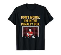 Don't Worry I'm in The Penalty Box Soccer Fan Gear T-Shirt