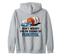 Don't Worry I'm On 500mg Of Fukitol Funny Sarcastic Saying Zip Hoodie