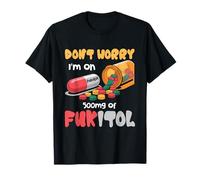 Don't Worry I'm On 500mg of Fukitol Funny Saying Quote T-Shirt