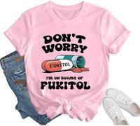 Don't Worry I'm On 500mg of Fukitol Shirt Don't Worry I'm On 500mg of Fukitol Tshirt Pink