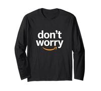 don't worry inspiring uplifting empowering worker associate Long Sleeve T-Shirt