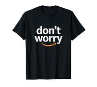 don't worry inspiring uplifting empowering worker associate T-Shirt