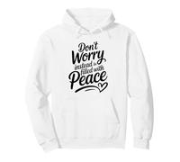 Don't Worry Instead Be Filled with Peace Pullover Hoodie