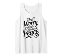 Don't Worry Instead Be Filled with Peace Tank Top
