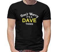 Don't Worry It's a Dave Thing! - Mens T-Shirt - Black - Large