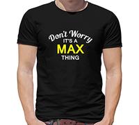 Don't Worry It's a MAX Thing! - Mens T-Shirt - Black - XXL