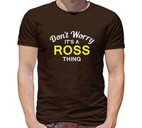 Don't Worry It's a Ross Thing! - Mens T-Shirt - Chocolate - Medium