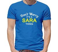Don't Worry It's a SARA Thing! - Mens T-Shirt - Royal Blue - Small