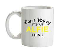 Don't Worry It's an Alfie Thing! - 10oz - Ceramic Mug for Coffee/Tea