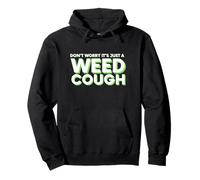 Don't Worry It's Just A Weed Cough Stoner Pullover Hoodie